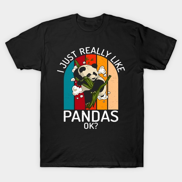 I just really like Pandas okay Panda Bear Lover T-Shirt by omorihisoka